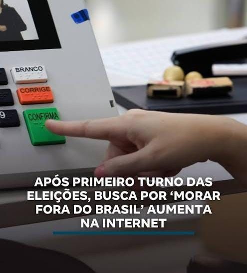 Efeito Eleições: buscas de "como morar fora do Brasil" sobem 5000% no Google Trend em dois dias